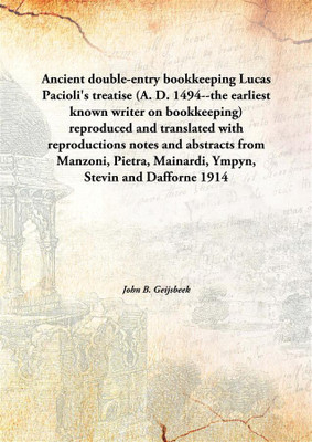 Ancient Double-Entry Bookkeepinglucas Pacioli'S Treatise (A. D. 1494--The Earliest Known Writer On Bookkeeping) Reproduced And T(English, Hardcover, John B. Geijsbeek)