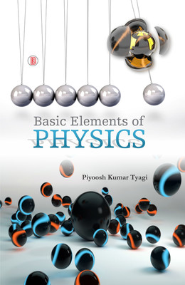 Basic Elements of Physics(English, Hardcover, Piyoosh Kumar Tyagi)