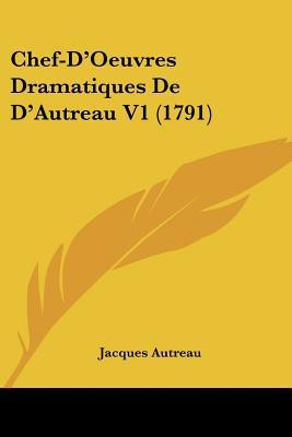 Chef-D'Oeuvres Dramatiques De D'Autreau V1 (1791)(English, Paperback, Autreau Jacques)