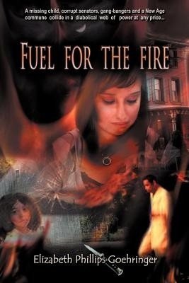 Fuel for the Fire(English, Paperback, Goehringer Elizabeth Phillips)