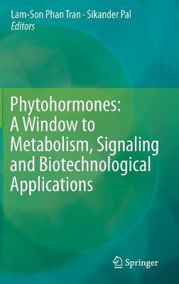 Phytohormones: A Window to Metabolism, Signaling and Biotechnological Applications 2014 Edition(English, Hardcover, unknown)