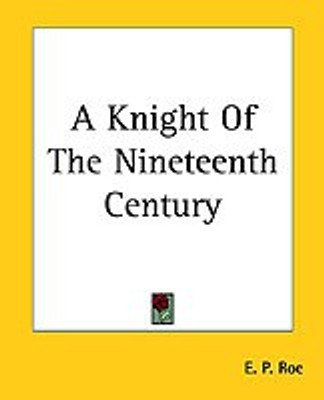A Knight Of The Nineteenth Century(English, Paperback, Roe E. P.)