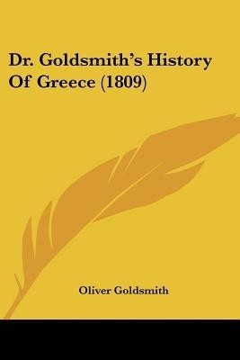 Dr. Goldsmith's History Of Greece (1809)(English, Paperback, Goldsmith Oliver)