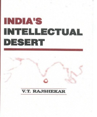 India's Intellectual Desert(English, Paperback, Rajshekar Vt)