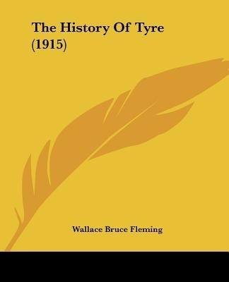 The History Of Tyre (1915)(English, Paperback, Fleming Wallace Bruce)