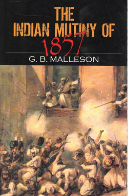 The Indian Mutiny of 1857(Malleson G B)