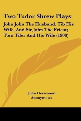 Two Tudor Shrew Plays(English, Paperback, Heywoood John)