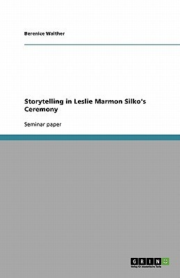 Storytelling in Leslie Marmon Silko's Ceremony(English, Paperback, Walther Berenice)
