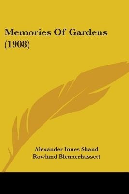 Memories Of Gardens (1908)(English, Paperback, Shand Alexander Innes)