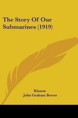 The Story Of Our Submarines (1919)(English, Paperback, Klaxon John Graham)