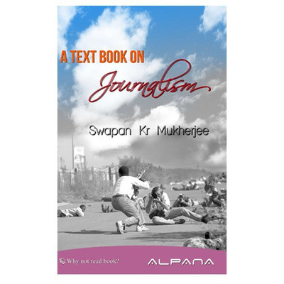 A Text Book Of Journalism(English, Paperback, swapan kr Mukherjee)