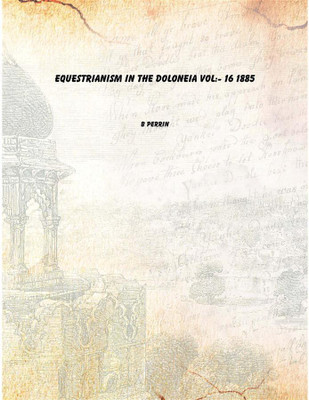 Equestrianism in the Doloneia Vol:- 16 1885(English, Paperback, B Perrin)