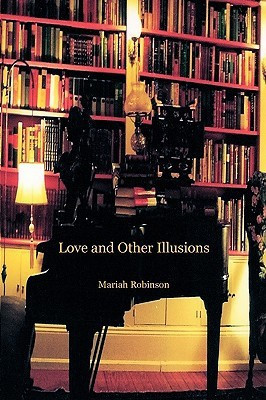 Love and Other Illusions(English, Paperback, Robinson Mariah)