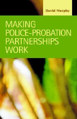 Making Police-Probation Partnerships Work(English, Hardcover, Murphy David)