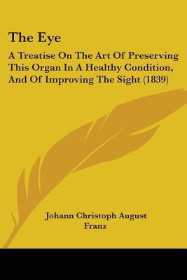 The Eye(English, Paperback, Franz Johann Christoph August)