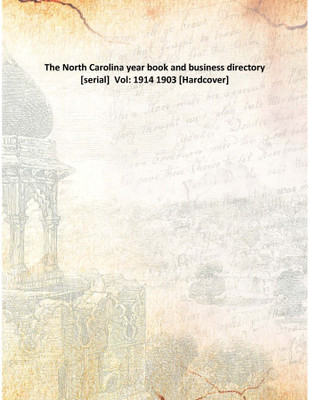 The North Carolina year book and business directory [serial] Vol: 1914 1903 [Hardcover](English, Hardcover, Anonymous)