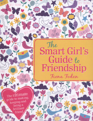 Smart Girls Guide to Friendship,the(English, Paperback, Foden Fiona)