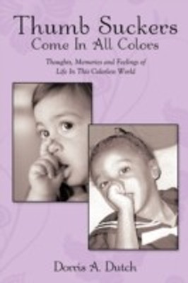 Thumb Suckers Come In All Colors(English, Paperback, Dutch Dorris A.)