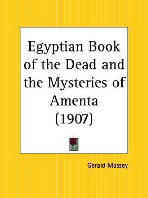 Egyptian Book of the Dead and the Mysteries of Amenta (1907)(English, Paperback, Massey Gerald)