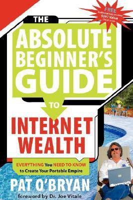 The Absolute Beginner's Guide to Internet Wealth(English, Paperback, O'Bryan Pat)