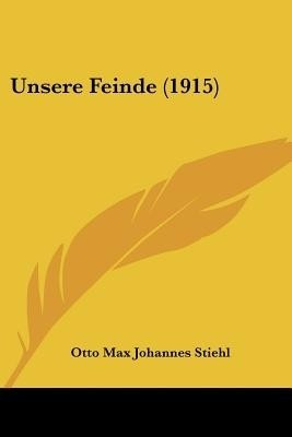 Unsere Feinde (1915)(English, Paperback, Stiehl Otto Max Johannes)