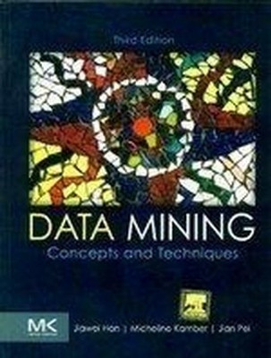 Data Mining  - Concepts and Techniques 3rd  Edition(English, Paperback, Jiawei Han, Micheline Kamber, Jain Pei)