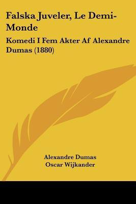 Falska Juveler, Le Demi-Monde(Spanish, Paperback, Dumas Alexandre)