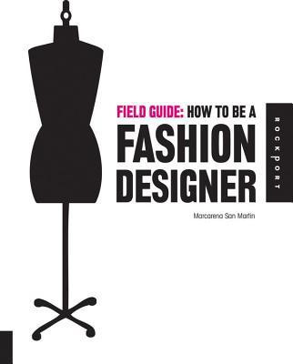 Field Guide: How to be a Fashion Designer(English, Paperback, San Martin Marcarena)
