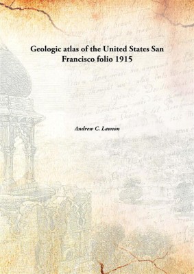 Geologic atlas of the United States San Francisco folio(English, Hardcover, Andrew C. Lawson)