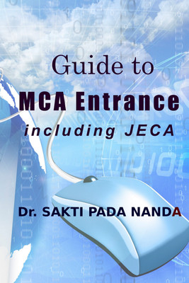 Guide to MCA Entrance - For Bengal JECA, NIMCET, GATE, other MCA Entrance and Graduate Placement Examinations(English, Paperback, Sakti Pada Nanda, Sibashis Nanda)