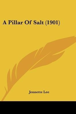 A Pillar Of Salt (1901)(English, Paperback, Lee Jennette)
