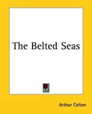The Belted Seas(English, Paperback, Colton Arthur)