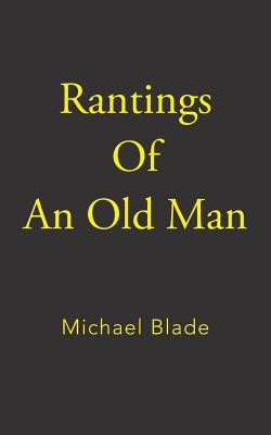 Rantings of an Old Man(English, Paperback, Blade Michael)