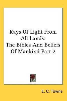 Rays Of Light From All Lands(English, Paperback, Towne E C)