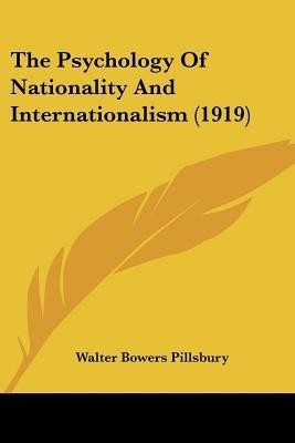 The Psychology Of Nationality And Internationalism (1919)(English, Paperback, Pillsbury Walter Bowers)