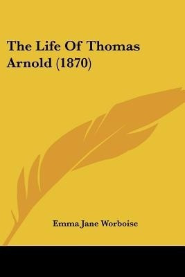 The Life Of Thomas Arnold (1870)(English, Paperback, Worboise Emma Jane)