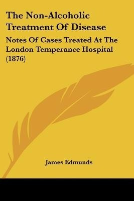 The Non-Alcoholic Treatment Of Disease(English, Paperback, unknown)