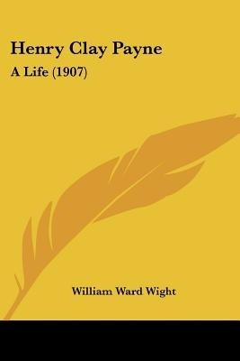 Henry Clay Payne(English, Paperback, Wight William Ward)
