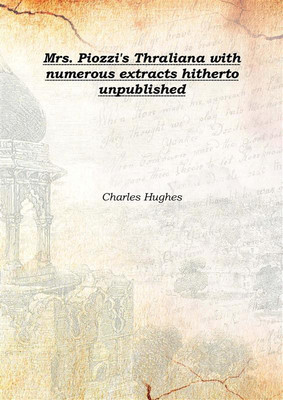 Mrs. Piozzi's Thraliana with numerous extracts hitherto unpublished 1913(English, Hardcover, Charles Hughes)