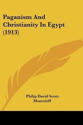 Paganism And Christianity In Egypt (1913)(English, Paperback, Scott-Moncrieff Philip David)