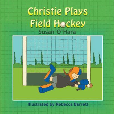 Christie Plays Field Hockey(English, Paperback, O'Hara Susan)