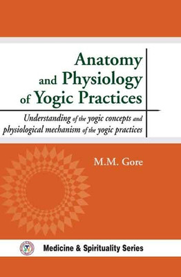 Anatomy and Physiology of Yogic Practices(English, Hardcover, Gore M. M.)