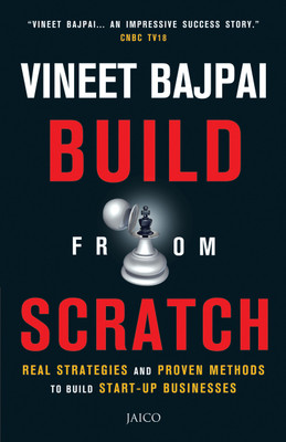 Build from Scratch  - Real Strategies and Proven Methods to Build Start - Up Businesses(English, Paperback, Bajpai Vineet)