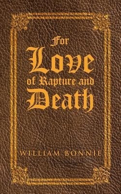 For Love of Rapture and Death(English, Paperback, Bonnie William)