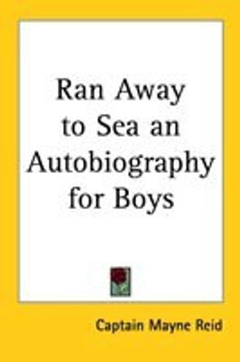 Ran Away to Sea an Autobiography for Boys(English, Paperback, Reid Captain Mayne)