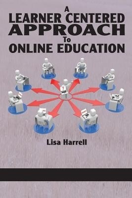 A Learner Centered Approach to Online Education(English, Paperback, Harrell Lisa)
