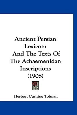 Ancient Persian Lexicon(English, Paperback, Tolman Herbert Cushing)