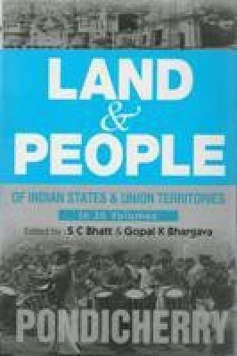 Land And People of Indian States & Union Territories (Pondicherry), Vol. 36th(English, Hardcover, Ed. S. C. Bhatt, Gopal K Bhargava)