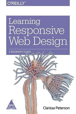 Learning Responsive Web Design  - A Beginner's Guide 1st  Edition(English, Paperback, Clarissa Peterson)