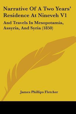 Narrative Of A Two Yearsa -- Residence At Nineveh V1(English, Paperback, Fletcher James Phillips)